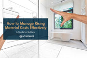 How to Manage Rising Material Costs Effectively: A Guide for Builders
